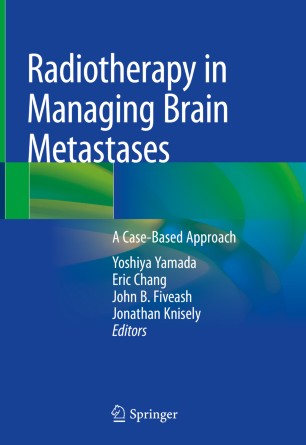Radiotherapy In Managing Brain Metastases A Casebased Approach 1st Ed Yoshiya Yamada