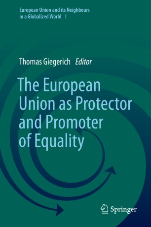 The European Union As Protector And Promoter Of Equality 1st Ed Thomas Giegerich