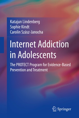 Internet Addiction In Adolescents The Protect Program For Evidencebased Prevention And Treatment 1st Ed Katajun Lindenberg