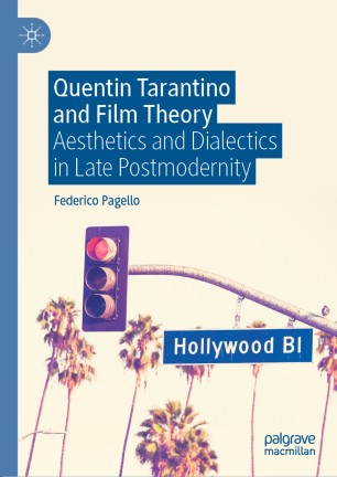 Quentin Tarantino And Film Theory Aesthetics And Dialectics In Late Postmodernity 1st Ed Federico Pagello
