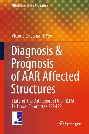 Diagnosis Amp Prognosis Of Aar Affected Structures Stateoftheart Report Of The Rilem Technical Committee 259isr 1st Ed Victor E Saouma