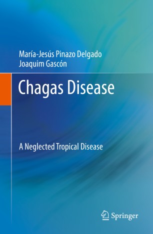 Chagas Disease A Neglected Tropical Disease 1st Ed Marajess Pinazo Delgado