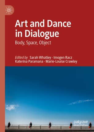 Art And Dance In Dialogue Body Space Object 1st Ed Sarah Whatley