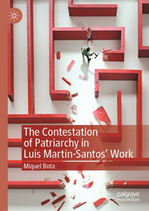 The Contestation Of Patriarchy In Luis Martnsantos Work 1st Ed Miquel Bota