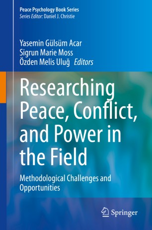 Researching Peace Conflict And Power In The Field Methodological Challenges And Opportunities 1st Ed Yasemin Glsm Acar