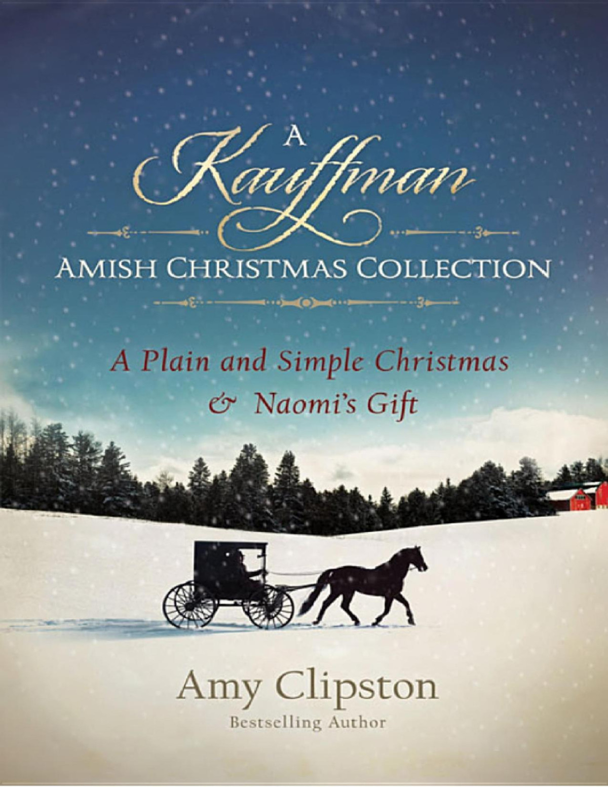 A Kauffman Amish Christmas Collection A Plain And Simple Christmas Naomis Gift Amy Clipston Clipston