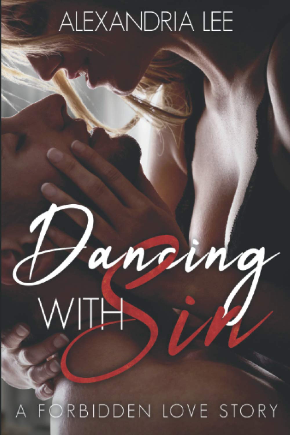 Dancing With Sin A Forbidden Love Story Alexandria Lee