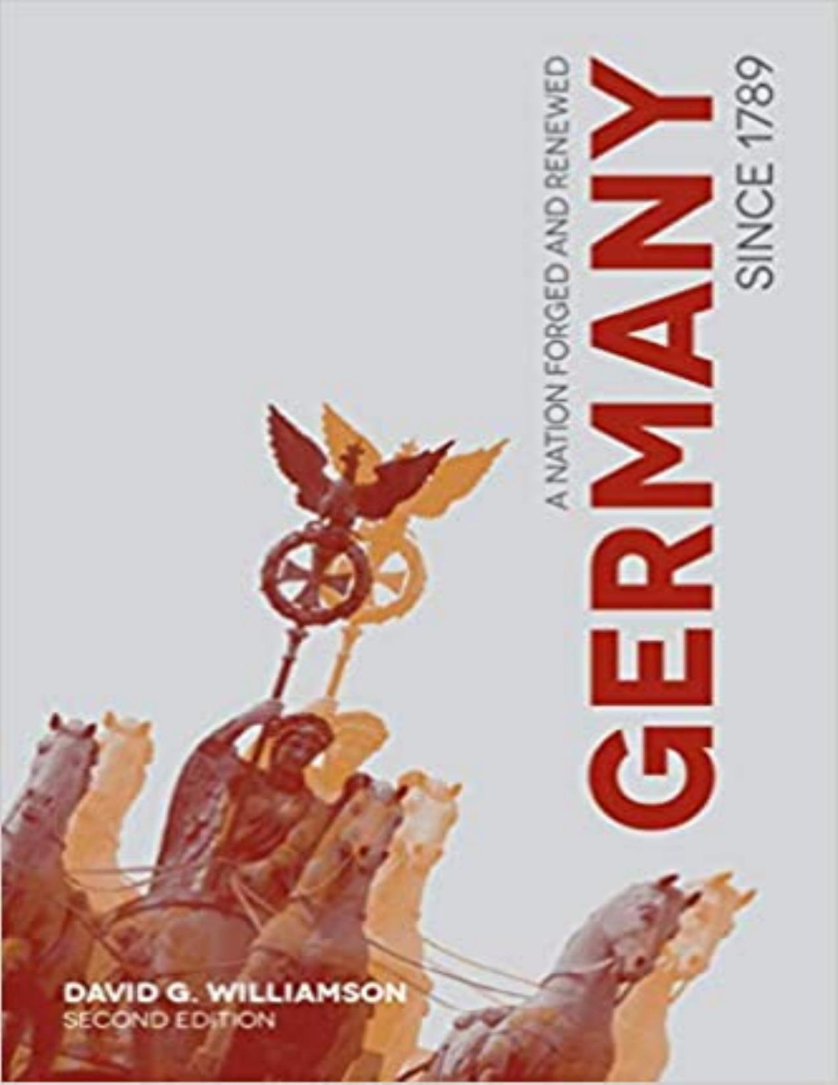 Germany Since 1789 A Nation Forged And Renewed David G Williamson Williamson