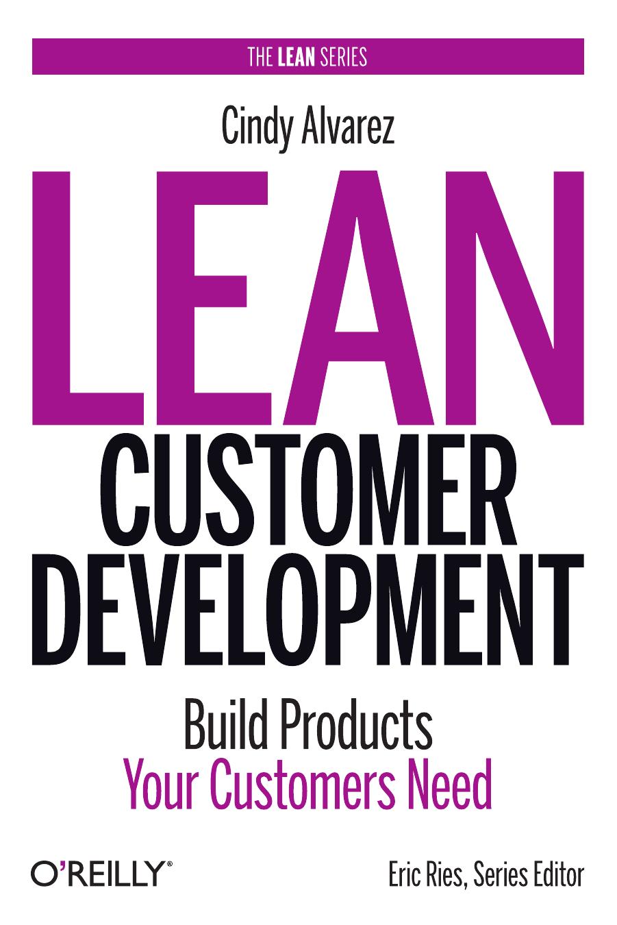 Lean Customer Development Building Products Your Customers Will Buy 1st Edition Cindy Alvarez