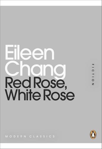 Red Rose White Rose Eileen Chang Chang Eileen