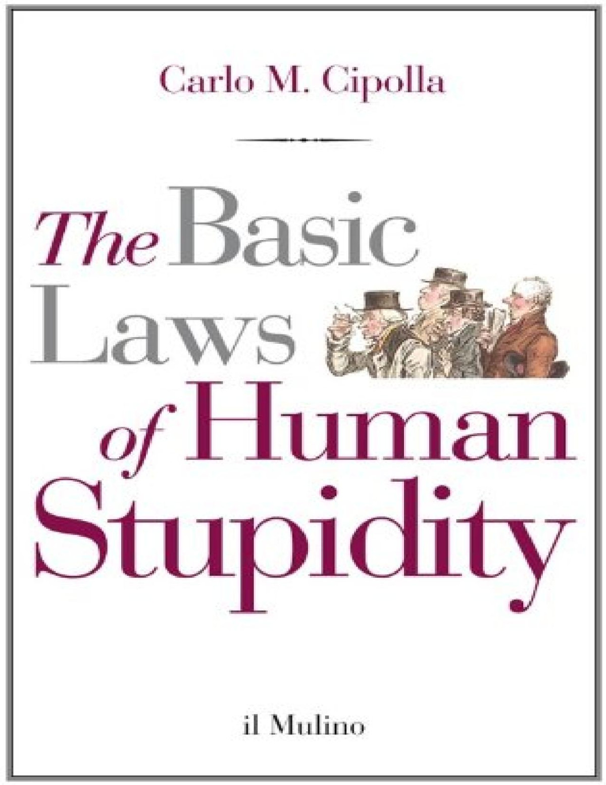 The Basic Laws Of Human Stupidity The International Bestseller Carlo M Cipolla Cipolla