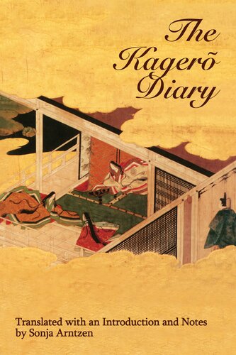 The Kagero Diary A Womans Autobiographical Text From Tenthcentury Japan Sonja Arntzen