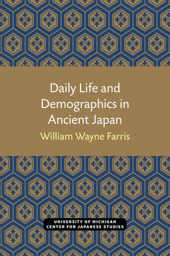 Daily Life And Demographics In Ancient Japan William Wayne Farris