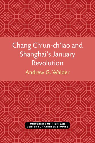 Chang Chunchiao And Shanghais January Revolution Andrew G Walder