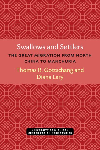 Swallows And Settlers The Great Migration From North China To Manchuria 2020 Thomas R Gottschang