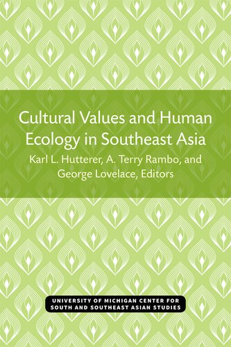 Cultural Values And Human Ecology In Southeast Asia Karl L Hutterer A Terry Rambo George Lovelace