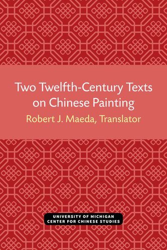 Two Twelfth Century Texts On Chinese Painting Robert J Maeda
