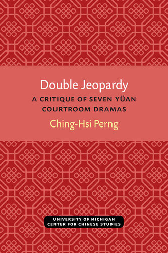 Double Jeopardy A Critique Of Seven Yan Courtroom Dramas Chinghsi Perng