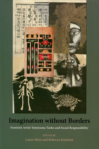 Imagination Without Borders Feminist Artist Tomiyama Taeko And Social Responsibility Laura Hein Rebecca Jennison
