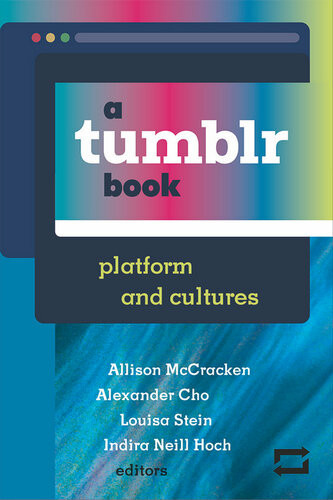 A Tumblr Book Allison Mccracken Alexander Cho Louisa Stein Indira N Hoch