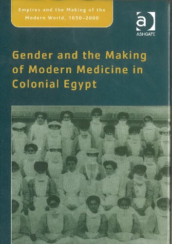 Gender And The Making Of Modern Medicine In Colonial Egypt Hibba Abugideiri