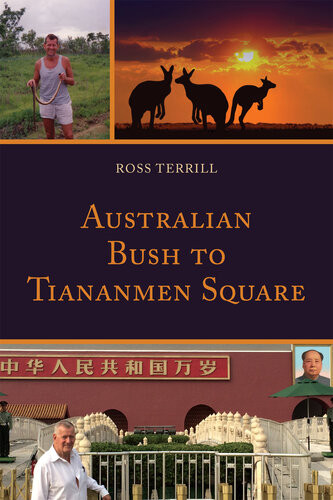 Australian Bush To Tiananmen Square Ross Terrill