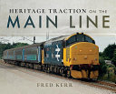 Heritage Traction On The Main Line Fred Kerr