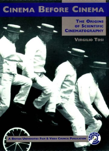 Cinema Before Cinema The Origins Of Scientific Cinematography Virgilio Tosi