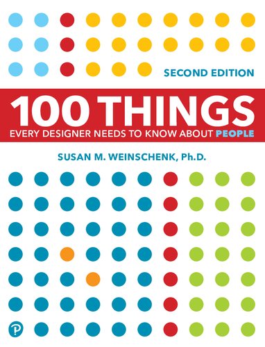 100 Things Every Designer Needs To Know About People 2nd Edition Susan Weinschenk