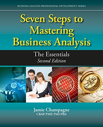 Seven Steps To Mastering Business Analysis The Essentials Business Analysis Professional Development Second Champagne