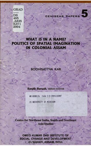 What Is In A Name Politics Of Spatial Imagination In Colonial Assam Bodhisattva Kar Centre For Northeast India