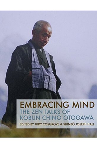 Embracing Mind The Zen Talks Of Kobun Chino Otogawa Kobun Chino Otogawa
