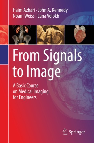 From Signals To Image A Basic Course On Medical Imaging For Engineers 1st Ed Haim Azhari
