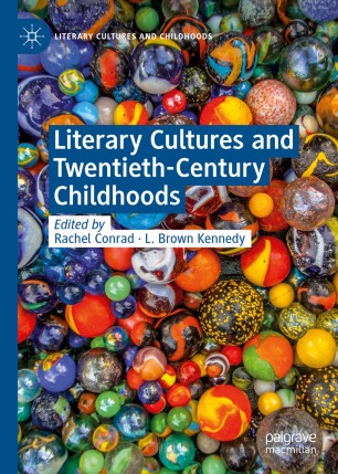 Literary Cultures And Twentiethcentury Childhoods 1st Ed Rachel Conrad