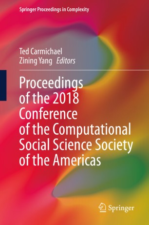 Proceedings Of The 2018 Conference Of The Computational Social Science Society Of The Americas 1st Ed Ted Carmichael