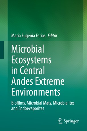 Microbial Ecosystems In Central Andes Extreme Environments Biofilms Microbial Mats Microbialites And Endoevaporites 1st Ed Mara Eugenia Faras