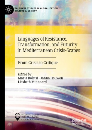 Languages Of Resistance Transformation And Futurity In Mediterranean Crisisscapes From Crisis To Critique 1st Ed Maria Boletsi