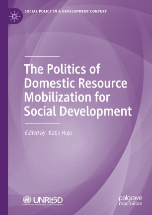 The Politics Of Domestic Resource Mobilization For Social Development 1st Ed Katja Hujo