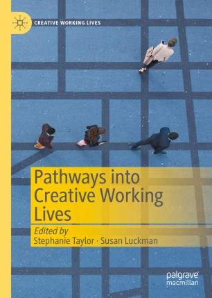Pathways Into Creative Working Lives 1st Ed Stephanie Taylor