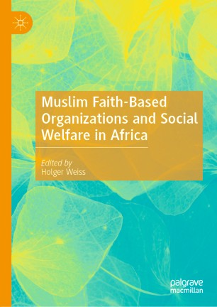Muslim Faithbased Organizations And Social Welfare In Africa 1st Ed Holger Weiss