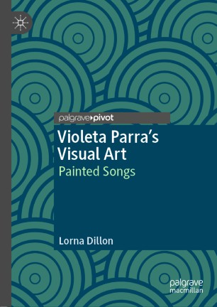 Violeta Parras Visual Art Painted Songs 1st Ed Lorna Dillon