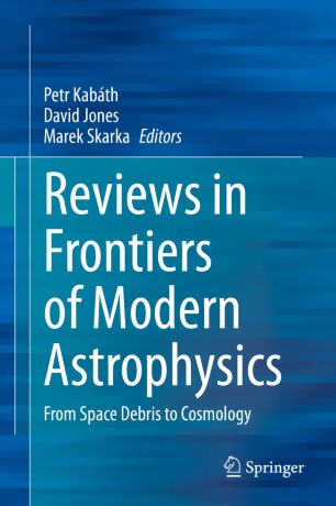 Reviews In Frontiers Of Modern Astrophysics From Space Debris To Cosmology 1st Ed Petr Kabth