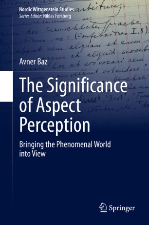 The Significance Of Aspect Perception Bringing The Phenomenal World Into View 1st Ed Avner Baz