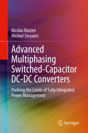 Advanced Multiphasing Switchedcapacitor Dcdc Converters Pushing The Limits Of Fully Integrated Power Management 1st Ed Nicolas Butzen