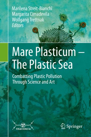 Mare Plasticum The Plastic Sea Combatting Plastic Pollution Through Science And Art 1st Ed Marilena Streitbianchi