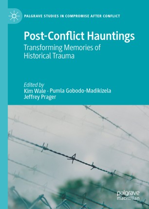 Postconflict Hauntings Transforming Memories Of Historical Trauma 1st Ed Kim Wale