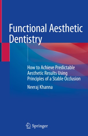 Functional Aesthetic Dentistry How To Achieve Predictable Aesthetic Results Using Principles Of A Stable Occlusion 1st Ed Neeraj Khanna