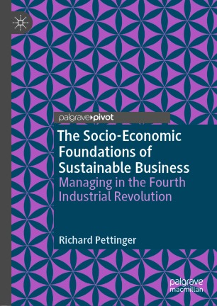 The Socioeconomic Foundations Of Sustainable Business Managing In The Fourth Industrial Revolution 1st Ed Richard Pettinger