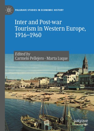 Inter And Postwar Tourism In Western Europe 19161960 1st Ed Carmelo Pellejero Martnez