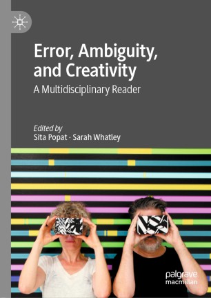 Error Ambiguity And Creativity A Multidisciplinary Reader 1st Ed Sita Popat